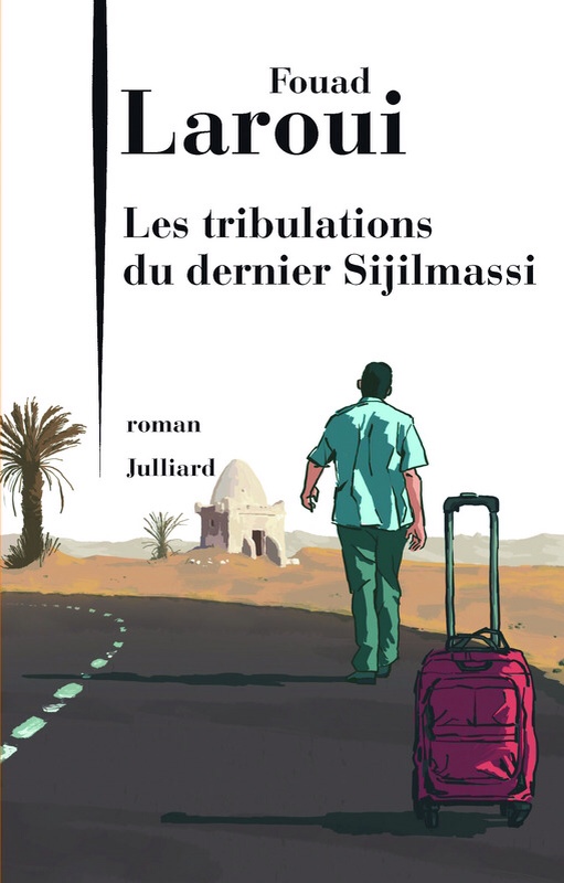 Rentrée littéraire Les tribulations du dernier Sijilmassi de Fouad Laroui