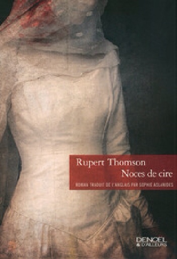 Noces de cire de Rupert Thomson