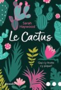 Sarah Haywood : Le cactus