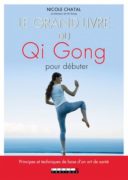 Nicole Chatal :  Le grand livre du Qi Gong pour débuter
