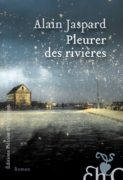 Alain Jaspard : Pleurer des rivières