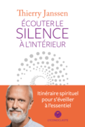 Thierry Janssen : Écouter le silence à l’intérieur