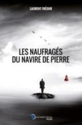 Laurent Freour : Les naufragés du navire de pierre