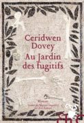 Ceridwen Dovey : Au jardin des fugitifs