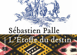 Sébastien Palle : L’étoffe du destin