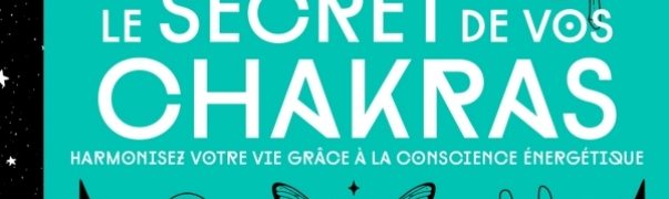 Helvise Gallet : Le secret de vos chakras