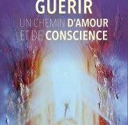 Critique de : Guérir un chemin d’amour et de conscience de Joëlle Maurel