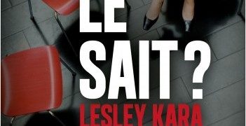 Chronique de : Qui le sait de Lesley Kara