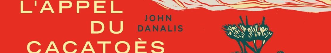 Critique de : L’appel du cacatoès noir de John Danalis