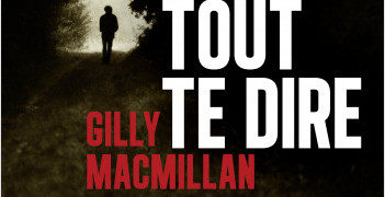 Chronique de : Pour tout te dire de Gilly Macmillan