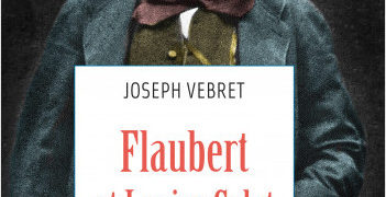 Chronique de : Flaubert et Louison Colet de Joseph Vebret