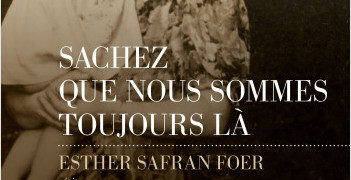 Chronique de : Sachez que nous sommes toujours là d’E. Safran Foer