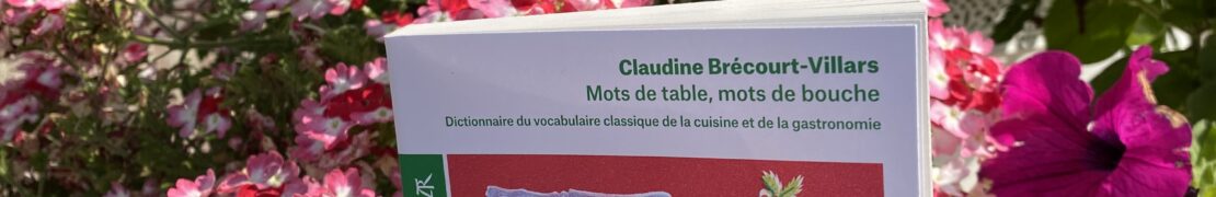 Chronique de : Mots de table, mots de bouche de Claudine Brécourt- Villars  