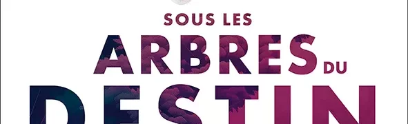 Chronique de : Sous les arbres du destin de David Perroud
